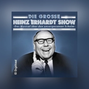 Die große Heinz Erhardt Show - Das Musical über den unvergessenen Schelm