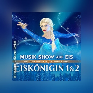 Eiskönigin 1 & 2 - Musik Show auf Eis