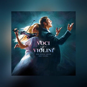 Voci e Violini - Der große Abend der Tenöre