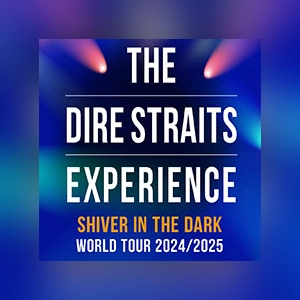 The Dire Straits Experience - Shiver in the Dark’ – World Tour