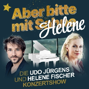 Aber bitte mit Helene - Die Udo Jürgens und Helene Fischer Konzertshow